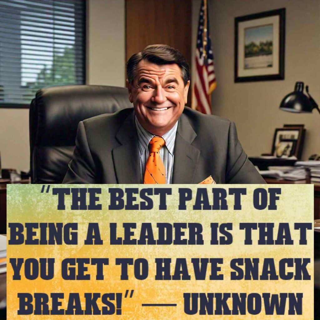 “The best part of being a leader is that you get to have snack breaks!” — Unknown