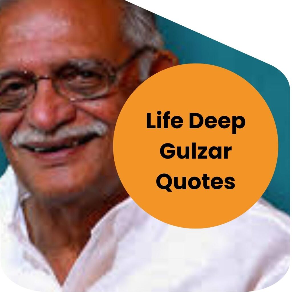 Life Deep Gulzar Quotes