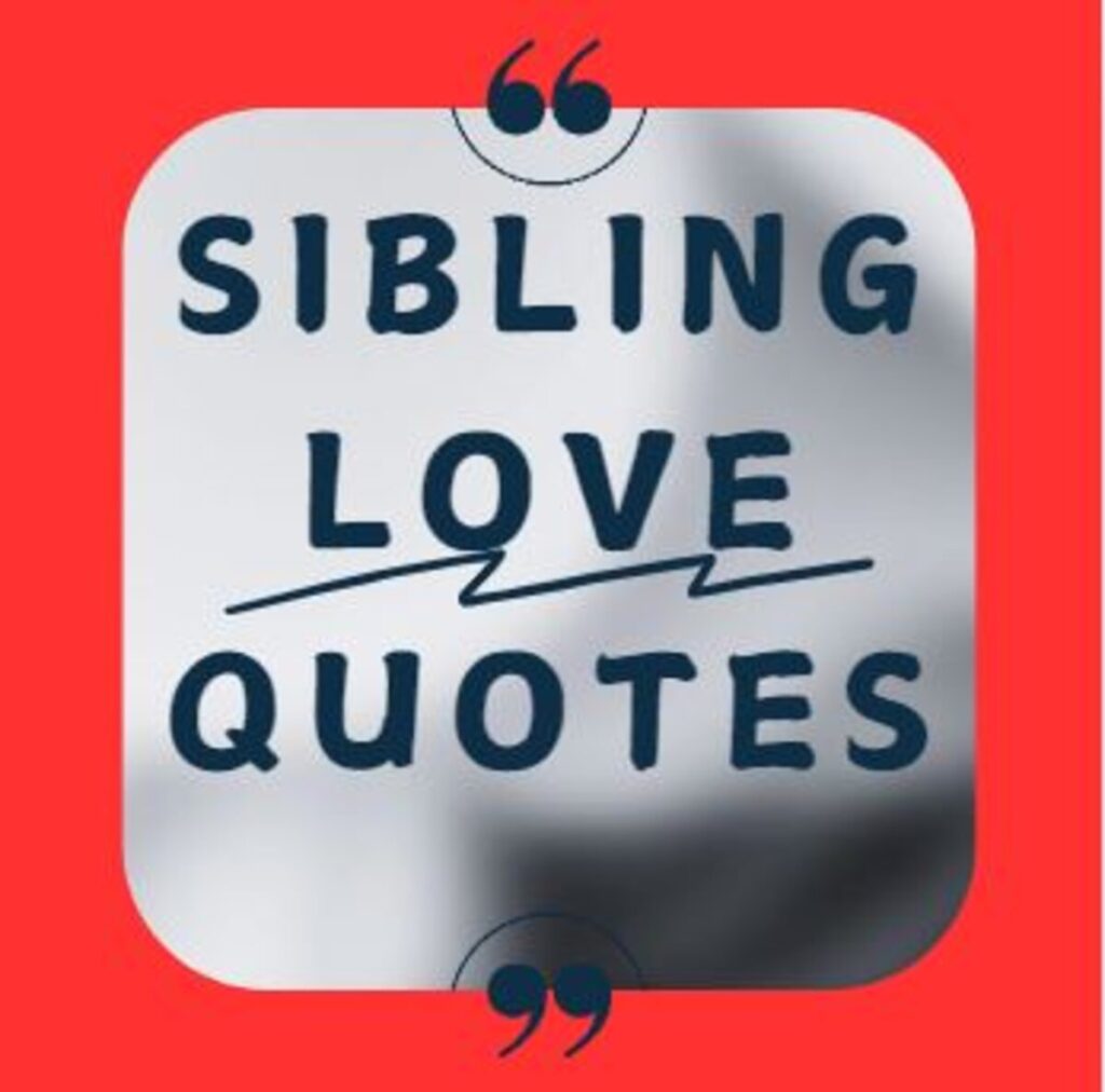 Sibling Love Quotes