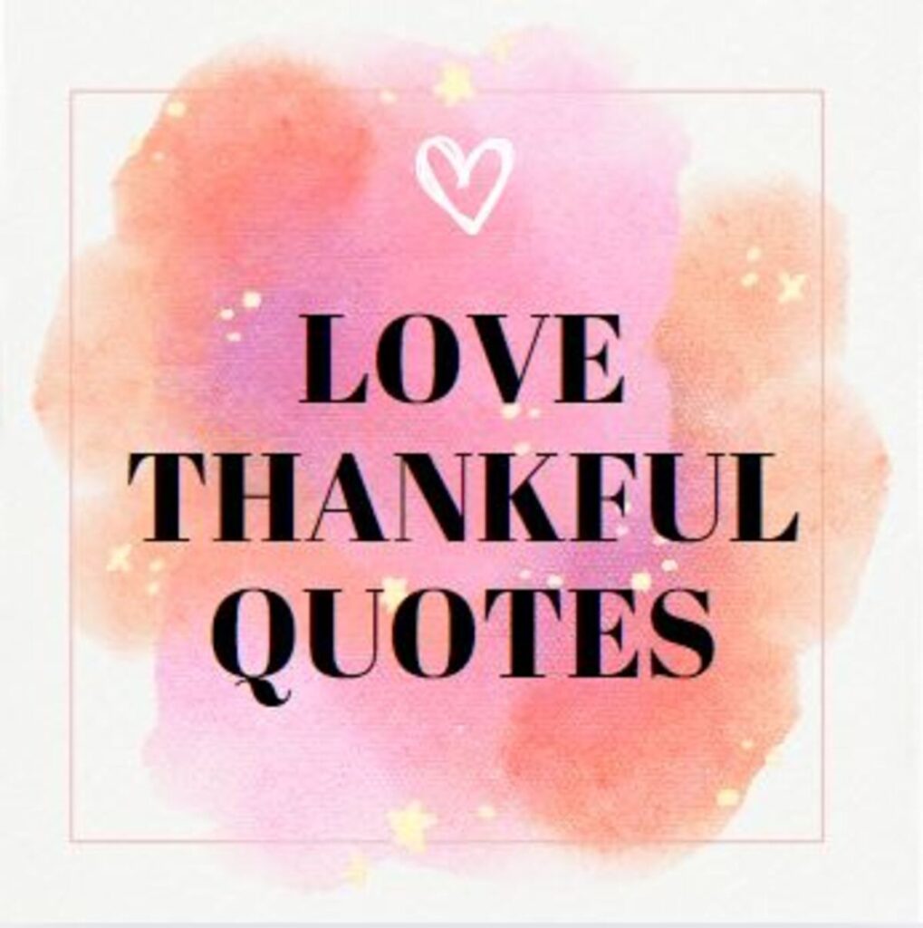 Love Thankful Quotes