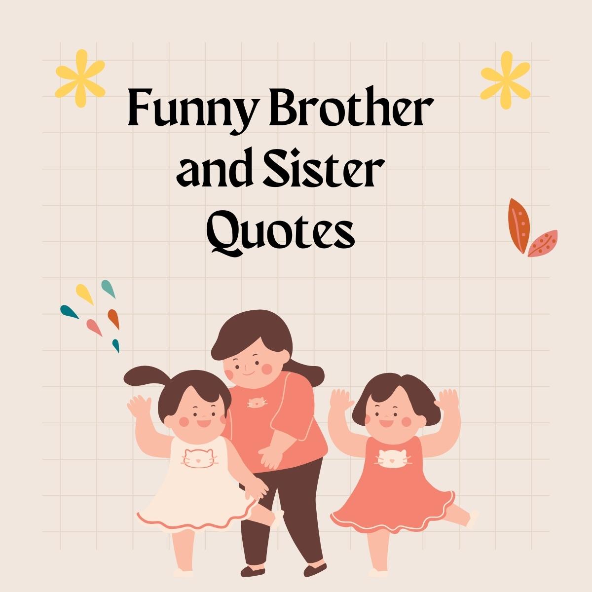 Funny Brother and Sister Quotes