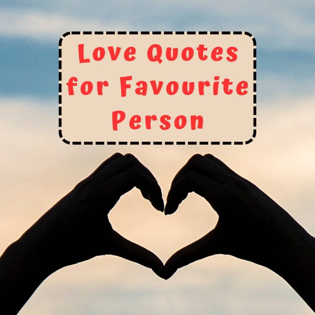 Love Quotes for Favourite Person