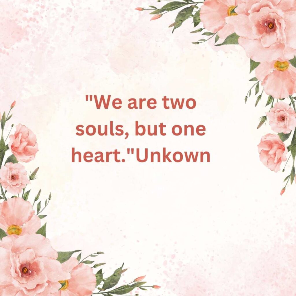 "We are two souls, but one heart." Unknown