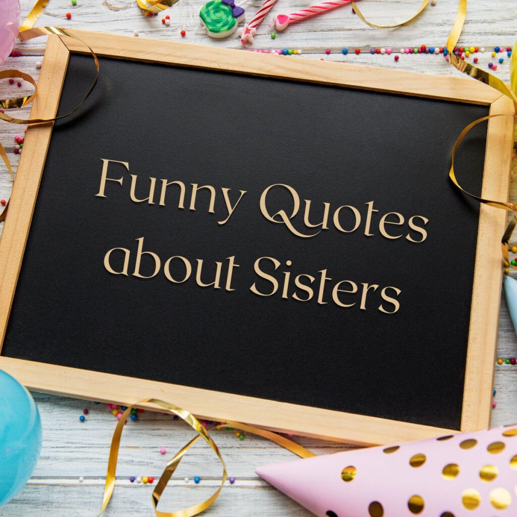 Funny Quotes about Sisters