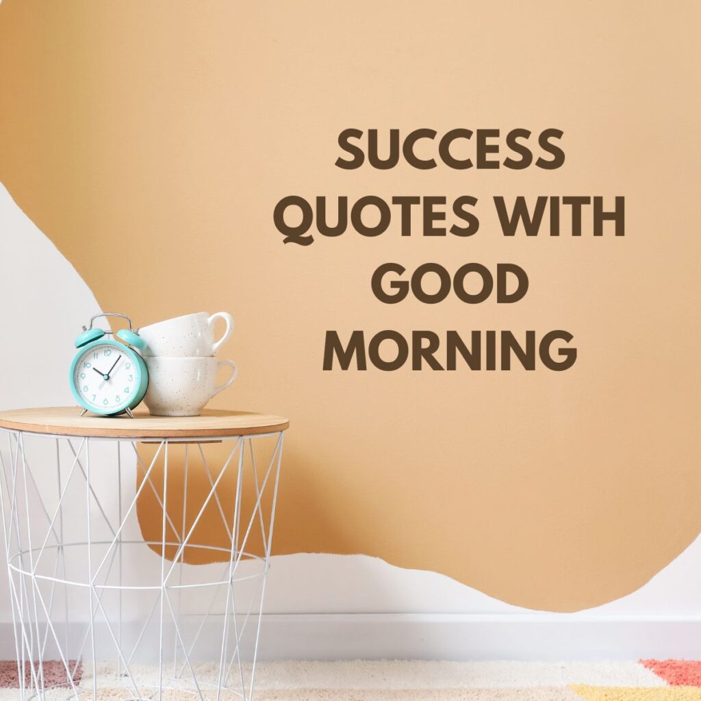 Success Quotes with Good Morning