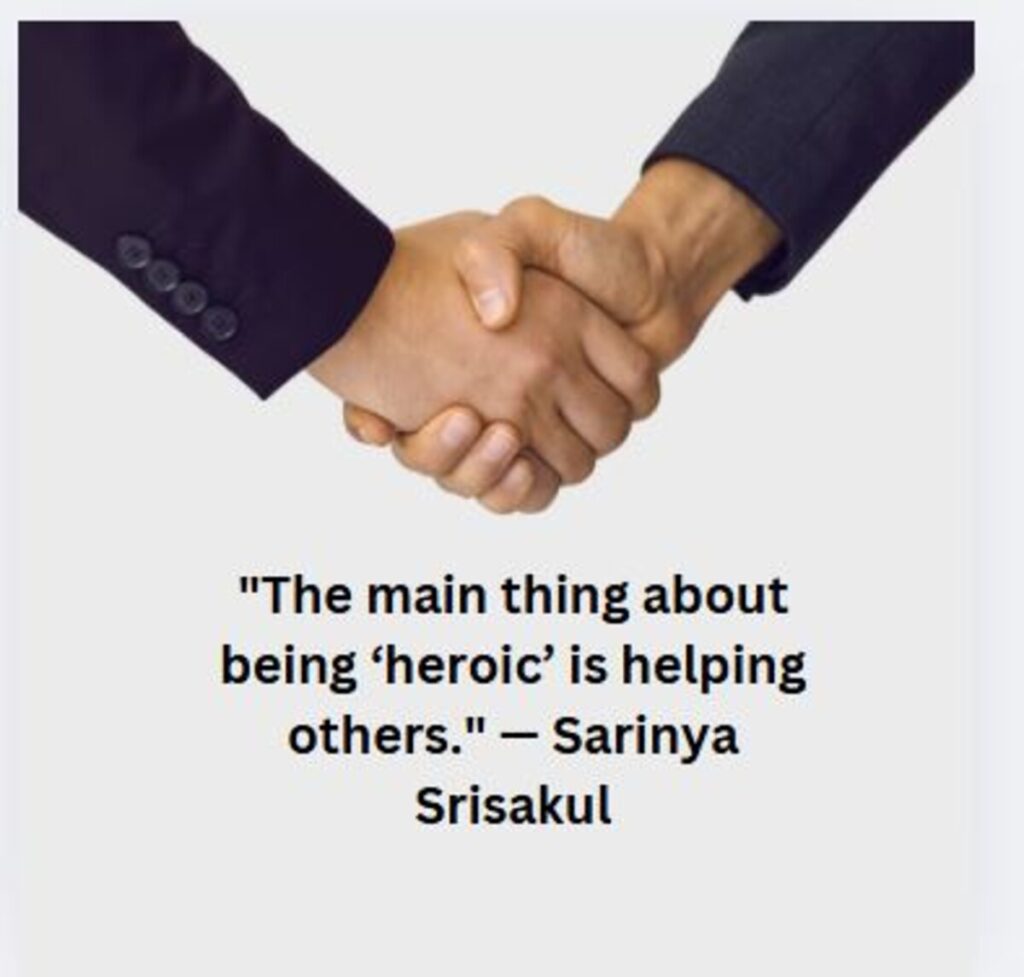 "The main thing about being ‘heroic’ is helping others." — Sarinya Srisakul