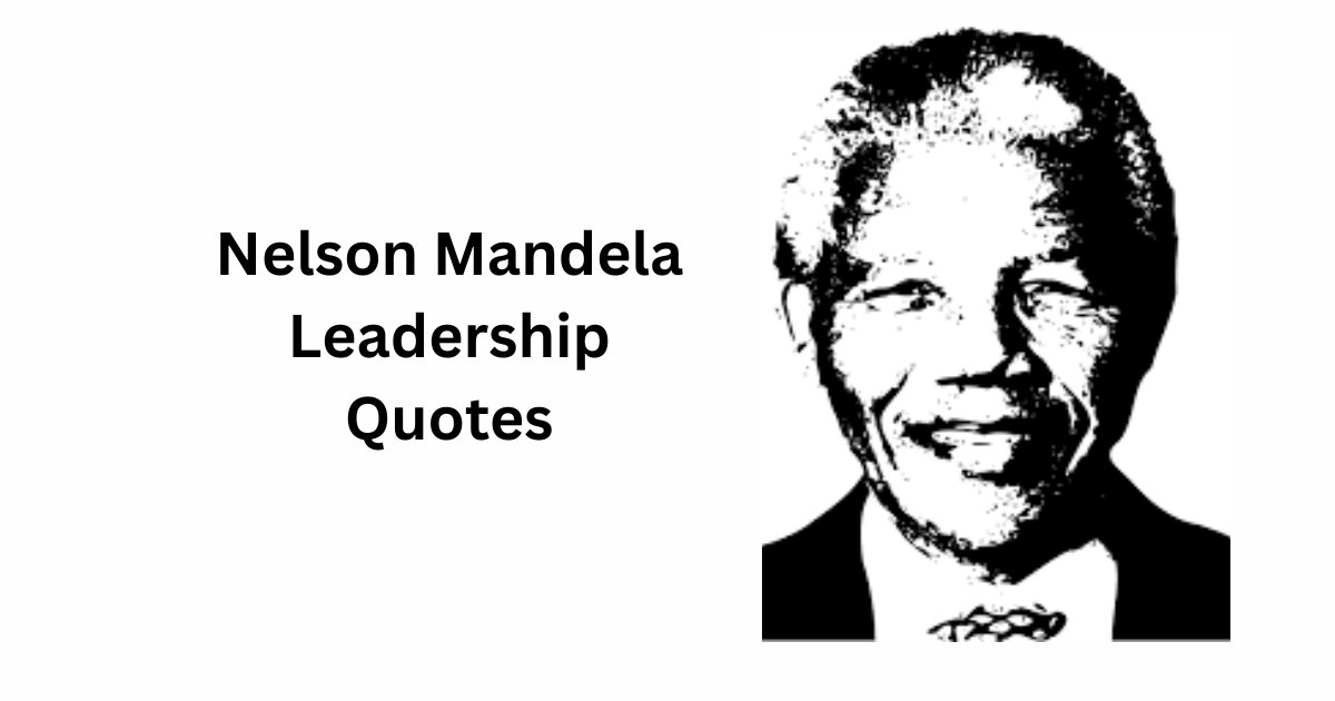 Nelson Mandela Leadership Quotes