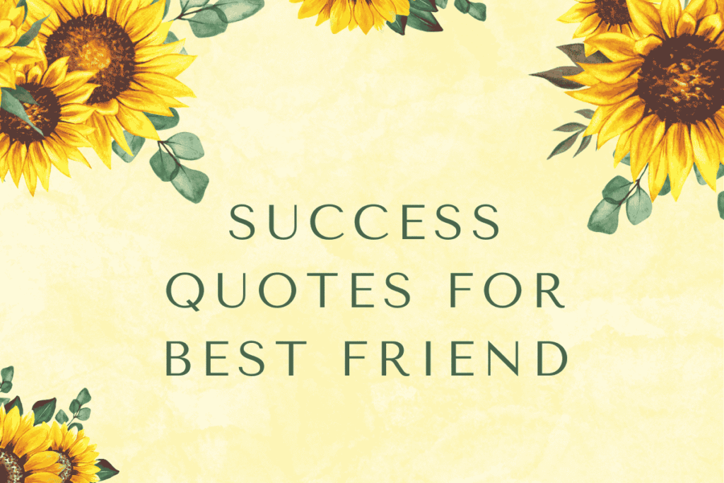 Success Quotes for Best Friend